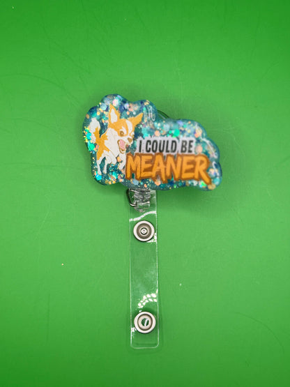 Angry Chihuahua “I Could Be Meaner” Badge Reel – Blue Glitter Glow-in-the-Dark